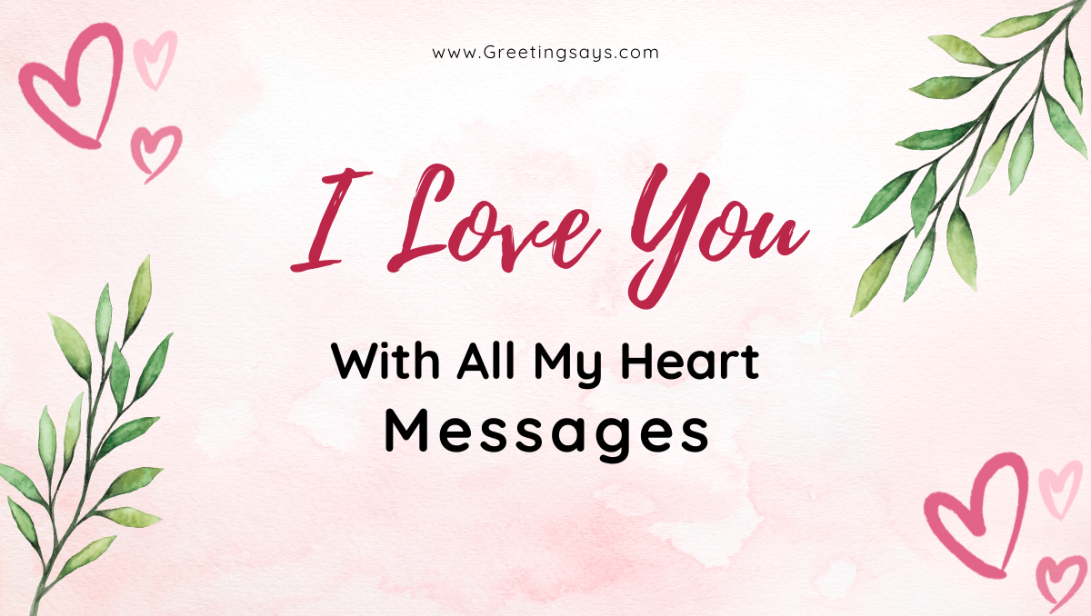 I Love You With All My Heart Messages Greeting Says