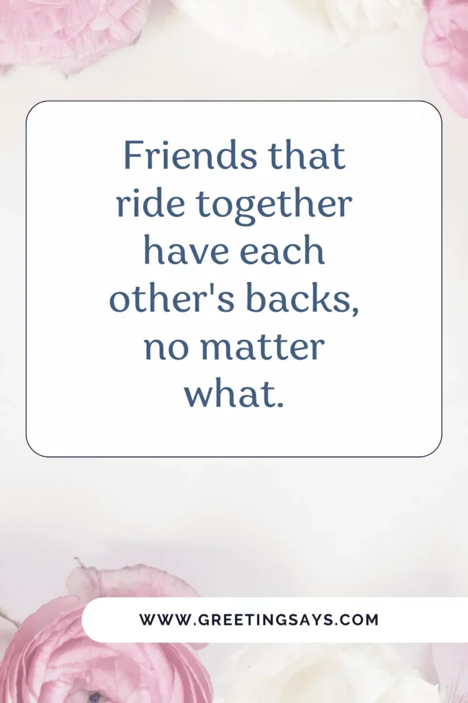 Friends that ride together stay together Sayings