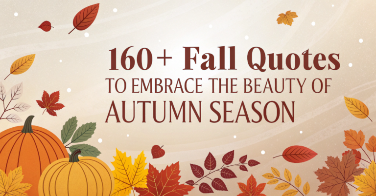 160+Fall Quotes to Embrace the Beauty of Autumn Season
