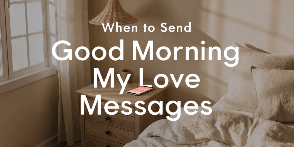 When to Send Good Morning My Love Messages
