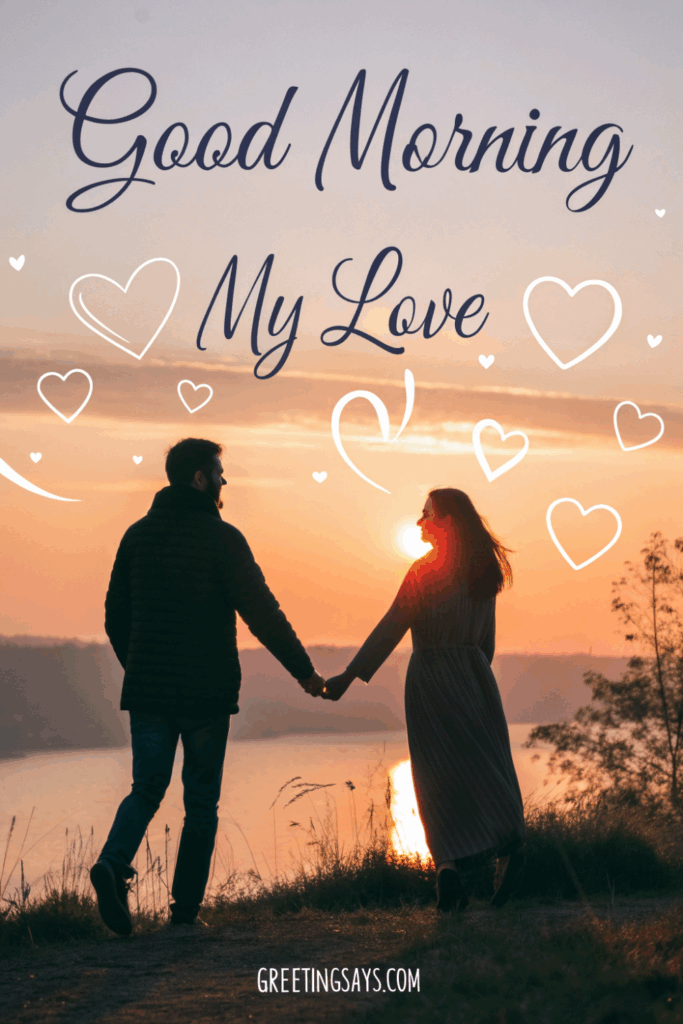 Couple holding hands at sunrise, surrounded by heart illustrations, “Good Morning My Love.”