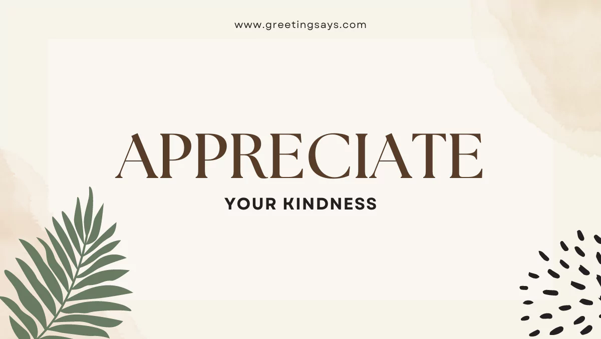 Appreciate Your Kindness