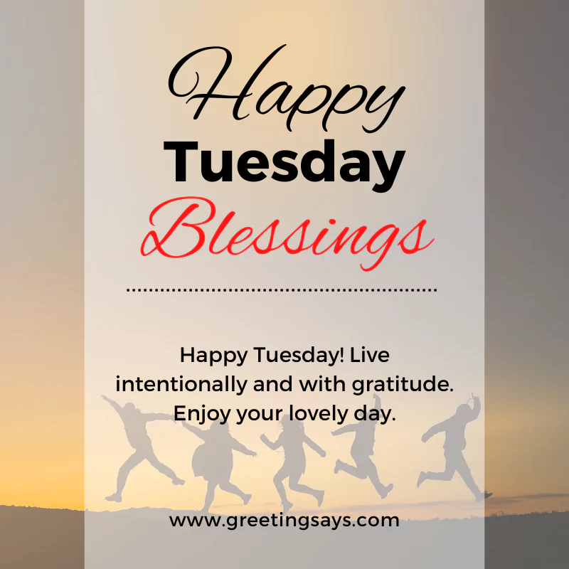 Happy Tuesday blessings
