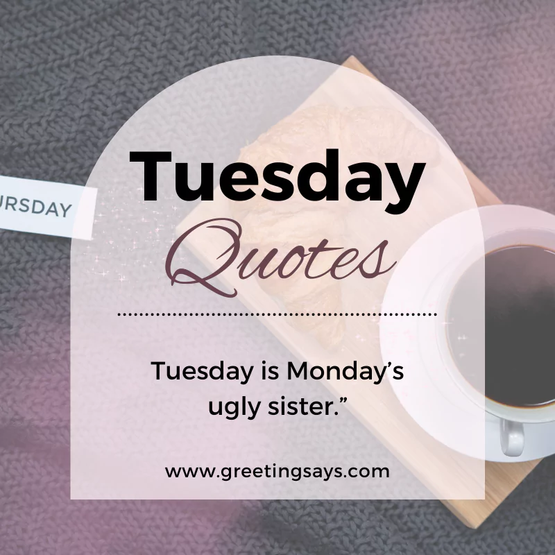 Tuesday Quotes.