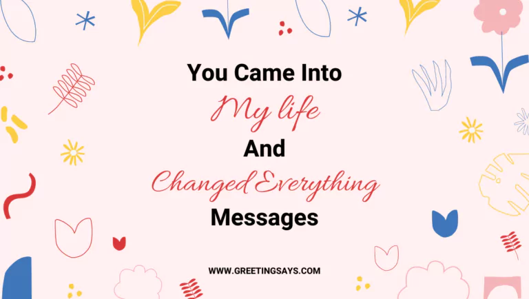 You Came Into My Life and Changed Everything Messages