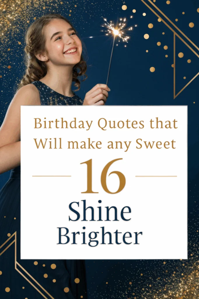 Unique Birthday Quotes for Sweet 16 Celebrations